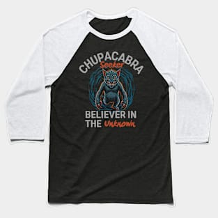 Chupacabra Seeker Believer in Unknown Baseball T-Shirt